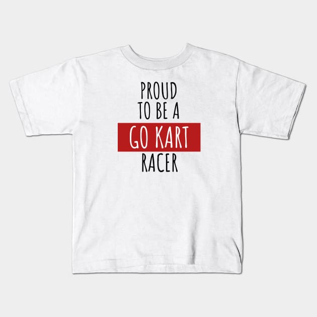 Proud to be a go kart racer Kids T-Shirt by maxcode